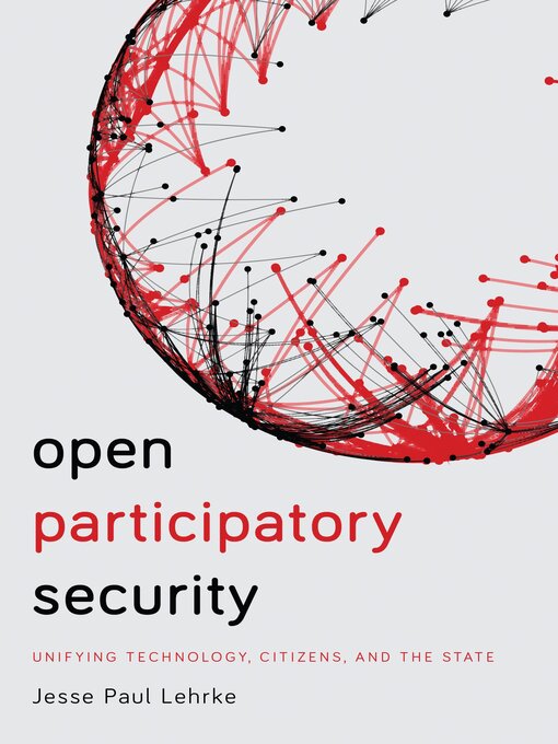 Title details for Open Participatory Security by Jesse Paul Lehrke - Available